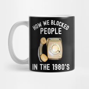 How We Blocked People In The 1980s Mug